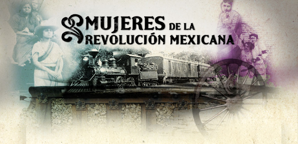 Protagonismo de cinco mujeres durante la Revolución Mexicana